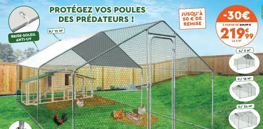 brise-soleil anti-uv  protégez vos poules des prédateurs !  b/ 12 m²  jusqu'à 50 € de remise  -30€  à partir de 249,99€  21999  la 6 m²  a/6m²  000  c/ 18 m²  d/24 m²  