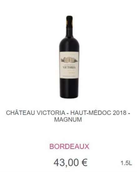 ******* victoria  château victoria - haut-médoc 2018-magnum  bordeaux  43,00 €  1.5l 