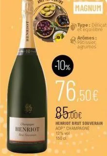henriot  h  henriot  -10%  magnum  type: delicat  et équilibré  arômes: patissier, agrumes  76,50€  85,00€  henriot brut souverain aop champagne  12% vol  150 cl  