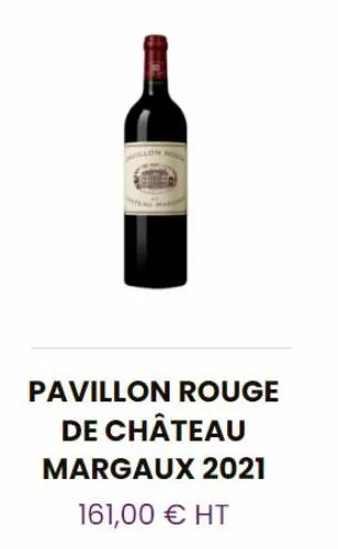 pavillon rouge de château margaux 2021  161,00 € ht 