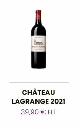 château  lagrange 2021  39,90 € ht 