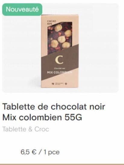 Nouveauté  CACAO 85%  C  MIX COLOMBIEN  Tablette de chocolat noir  Mix colombien 55G  Tablette & Croc  6,5 € / 1 pce  offre sur Coffea