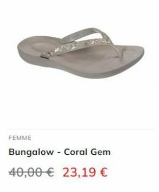 femme  bungalow coral gem  40,00€ 23,19 € 