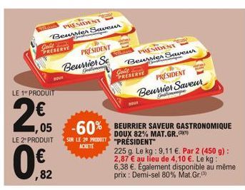 PRESIDENT  Beurrier Saveur  Goal PRESERVE  LE 1 PRODUIT  2,€  LE 2" PRODUIT  1,05 -60%  ,82  PRESIDENT  Beurrier Se  SUR LE 28 PRODUIT  ACHETE  PRESIDENT Beurrier Saveur  pie  Goût  PRESERVE  PRESIDEN