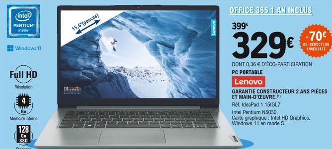 (intel  PENTIUM  inside  Windows 11  Full HD  Résolution  Go  Mémoire interne  128  Go SSD  Stockage  15,6" (pouces)  illume  AUCTION  Lenovo  OFFICE 365 1 AN INCLUS  399€  329€  DONT 0,36 € D'ÉCO-PAR