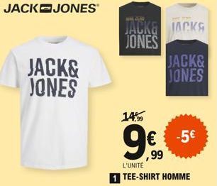 JACK JONES  JACK& JONES  JACK& JACKS  JONES  14.99  H  JACK& JONES  ,99  L'UNITÉ  1 TEE-SHIRT HOMME  -5€ 