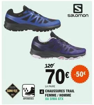 gore-tex  impermeable  120  s  salomon  70€€-50€  la paire  chaussures trail femme / homme xa siwa gtx 