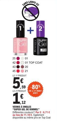 TIRNE,  25  42  43  45  SANS LAMPE UL  1  SUPER  Gel  LE 1" PRODUIT  5€  01  01 TOP COAT  20  21  1 €  +²¹  ,59 -80%  RIMMEL  LE 2 PRODUIT SUR LE 20 PRODUIT  ACHETE  12  SUPER  Gel  VERNIS À ONGLES  "