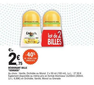 4,99  €  ,75  EFFICACITÉ 48H Mining  Ushuaia  ANTH-TRANCE  Vanille  DÉODORANT BILLE "USHUAIA"  48H  -40% REDUCTION  IMMEDIATE  EFFICACITE 48H  Namiz  lot de 2 BILLES  Au choix: Vanille, Orchidée ou Mo