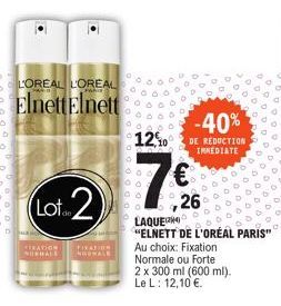 L'OREAL L'OREAL  ElnettElnett  Lot 2  MINATION  FIXATION NURHALE NORMALE  1210  7€  ,26  -40%  DE RÉDUCTION IMMEDIATE  Au choix: Fixation  Normale ou Forte  2 x 300 ml (600 ml).  Le L: 12,10 €.  LAQUE