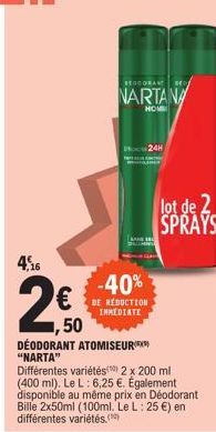 4,26  €  ,50  REODORANT Bro  NARTANA  HOM  -40%  DE REDUCTION IMMEDIATE  DÉODORANT ATOMISEUR "NARTA"  Différentes variétés) 2 x 200 ml (400 ml). Le L: 6,25 €. Également disponible au même prix en Déod