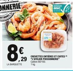 8€  LA BARQUETTE  CREVETTES ENTIÈRES ET CUITES  ,29 "L'ATELIER POISSONNERIE"  Calibre 80/100.  1 kg  DEVETICE  asc 