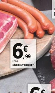 ,99  LE KG  SAUCISSE VIENNOISE** 