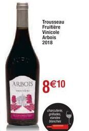 Trousseau Fruitière Vinicole  Arbois 2018  ARBOIS 8€10  charcuterie grillades viandes blanches 