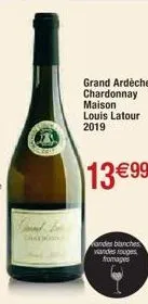 grand ardèche chardonnay maison louis latour  2019  13 €99  andes blanches vandes rouges fromages 