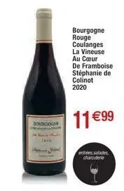 bourgogm  bourgogne rouge coulanges la vineuse  au cœur  de framboise stéphanie de colinot 2020  11 € 99  entres salades charcuterie 