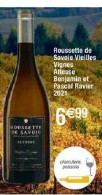 ROUSSETTE DE SAVOIE  ALTER  Roussette de Savoie Vieilles  Vignes Altesse  Benjamin et Pascal Ravier 2021  6€99  charcuterie poissons 