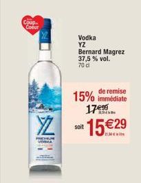 Coup Coeur  YZ  PREMIUM VORHA  Vodka YZ Bernard Magrez 37,5% vol. 70 cl  soit  de remise  15% immédiate 1795  15€29 