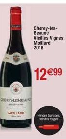 GIORY-LES-BEAU  MOILLARD  Chorey-les-Beaune Vieilles Vignes Moillard 2018  12 €99  andes blanches viandes rouges 