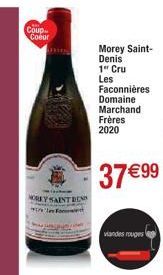 Coup-Coeur  MOREY SAINT DEN **F  Morey Saint- Denis  1" Cru Les  Faconnières  Domaine  Marchand Frères 2020  37 € 99  viandes rouges 