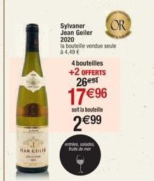 HEAN CHILE  Sylvaner Jean Geiler 2020  la bouteille vendue seule à 4,49 €  4 bouteilles +2 OFFERTS 26est  17€96  soit la bouteille  2 € 99  entrées, des  tuts de mer  OR 