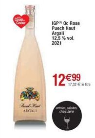 Coup.. Coeur  Freck-Read ARGALL  IGP Oc Rose  Puech Haut  Argali 12,5% vol. 2021  12€99  17,32 € le re  entrées salades charcuterie  