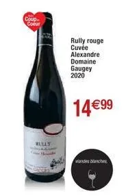 coup coeur  rully  rully rouge cuvée alexandre domaine gaugey 2020  14€99  viandes blanches  