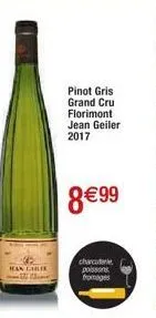 ican cile  pinot gris grand cru florimont jean geiler 2017  8€99  charcute poissons fromages 