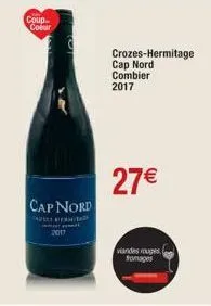 coup coeur  cap nord  2017  crozes-hermitage cap nord combier 2017  27€  viandes rouges fromages  4 