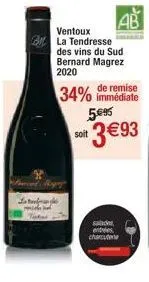 ventoux la tendresse des vins du sud bernard magrez 2020  ab  remise  34% immédiate  5.€95  soit  it 3€93  salades entrées charcutne 