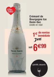 Coup-Coeur  NEUVE A  Crémant de Bourgogne Ice Demi-Sec existe en rosé  1e de remise  immédiate  7099  soit 6€99  apertifs, desserts 