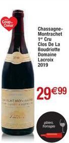Coup  Coeur  gibiers fromages  Chassagne- Montrachet 1 Cru Clos De La  Boudriotte Domaine Lacroix 2019  29 €99 