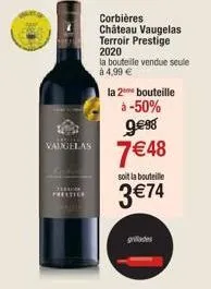 alcan  vaugelas  preitice  corbières château vaugelas terroir prestige 2020  la bouteille vendue seule  à 4,99 €  la 2 bouteille  à -50%  9€98  7 € 48  soit la bouteille  3 €74  grillades 