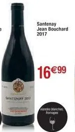santenay 2011  viandes blanches fromages  santenay jean bouchard 2017  16 €99 
