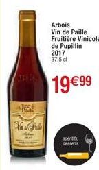 ALCAL  Arbois Vin de Paille Fruitière Vinicole  de Pupillin 2017 37,5 dl  19€99  apentis desserts 