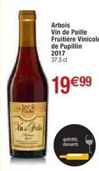 alcal  arbois vin de paille fruitière vinicole  de pupillin 2017 37,5 dl  19€99  apentis desserts 