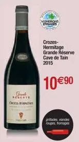 bhd  good reserve chini  vionerons engages  crozes-hermitage grande réserve cave de tain 2015  10 € 90  grillades viandes rouges, fromages 