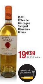 DOMAINT TARIQUET  IGP  Côtes de Gascogne Tariquet Dernières Grives  ✔✔26,65 € le Mre  apertso gras, desserts 