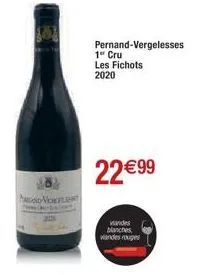 cen  pernand-vergelesses  1" cru les fichots 2020  22 €99  viandes blanches viandes rouges 