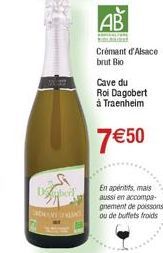 bert  AB  REALI  Crémant d'Alsace  brut Bio  Cave du  Roi Dagobert  à Traenheim  7 €50  En aperitifs, mais aussi en accompa gnement de poissons ou de buffets froids 