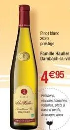 alarex  latek  pol  pinot blanc 2020  prestige  famille hauller à  dambach-la-ville  4 €95  poissons viandes blanches, volles plats à base d'oeufs, fromages doux 