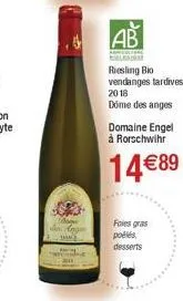 a  den ange  ab  altre  riesling bio vendanges tardives 2018 dome des anges  domaine engel à rorschwihr  14€89  foies gras pollés. desserts 