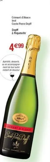 crémant d'alsace brut  cuvée pierre dopff  dopff  à riquewihr  4€99  aperitis, desserts. ou en accompagne-ment de tout autre instant de douceur  porn cru brut  va  brut  t  chemant d'alsace  cara pare