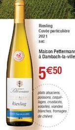 Riesling  Riesling Cuvée particulière 2021 sec  Maison Pettermann à Dambach-la-ville  5€50  plats alsaciens poissons, coqul-lages, crustacés, volailles, viandes blanches, fromages de chèvre 