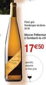 escrcas,  Pinot gris Vendanges tardives 2019  Maison Pettermann  à Dambach-la-ville  17 €50  apetits desserts et foles gras 