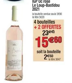 32  igpok  igp oc rosé le loup-bastidou 2021  la bouteille vendue seule 3€90 le litre 5€20  4 bouteilles  + 2 offertes 23€40  15€60  soit la bouteille 2€60  le litre 3€47 