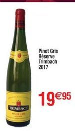 TRIMBACH  Pinot Gris  Réserve  Trimbach  2017  19€95 