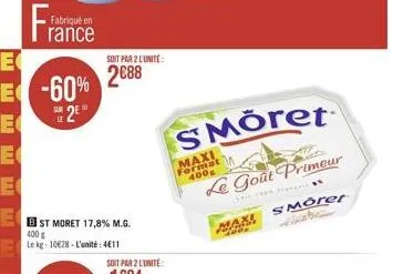 fra  fabriqué en rance  soit par 2 l'unité:  2€88  smöret  maxi format  400s  le goût primeur  maxi  1000  smorer 