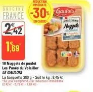 reduction mediate  origine  france -30% gados  in care  nuggets  2,42 1,69  10 nuggets de poulet  les panés du volailler  le gaulois  la barquette 200 g - soit le kg: 8,45 € *ce oivcmpiend  in redumon