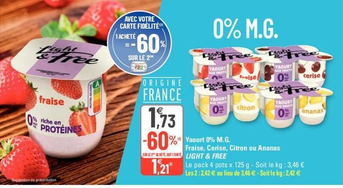 Light  fraise  0% riche en PROTÉINES  NUTRI-SCORE  A  AVEC VOTRE CARTE FIDÉLITÉ 1 ACHETÉ  60%  SUR LE 2⁰  FX  ORIGINE  FRANCE 1.73 -60%  SUR LE ACHETE, SOIT LUMITE LIGHT & FREE  1,21"  0% M.G.  YAOURT